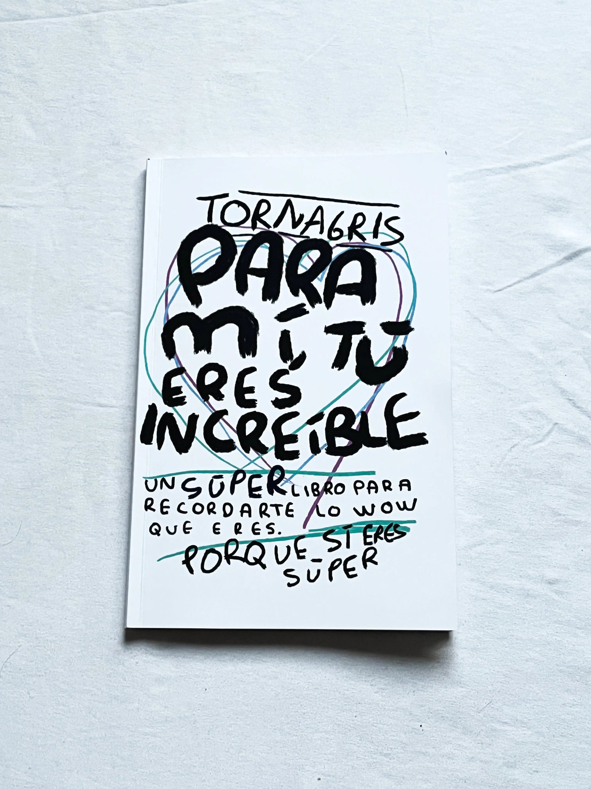 Para mi tu eres increible (libro Fisico) - Torna Gris - Artista Mexicano