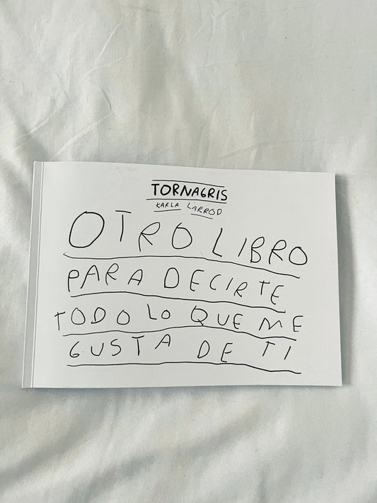 Tornagris presenta Otro libro para decirte todo lo que me gusta de ti - Torna Gris - Artista Mexicano