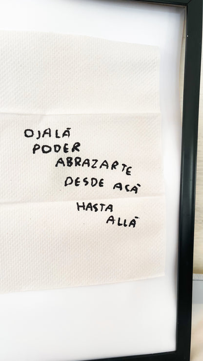 Ojalá Pueda Abrazarte de Aquí Hasta Allá – Servilleta Intervenida Original