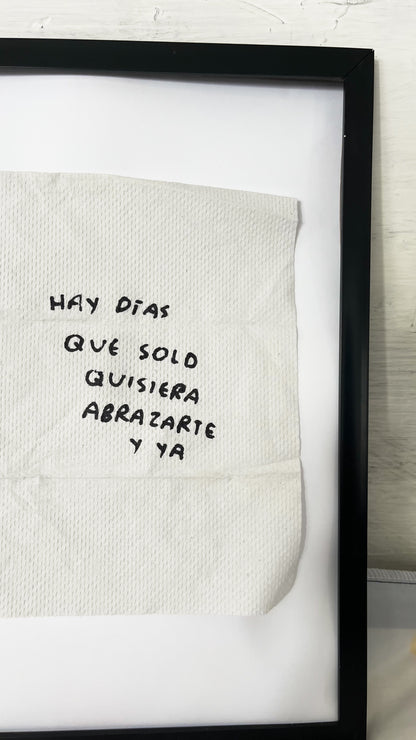 Hay Días que Solo Quisiera Abrazarte y Ya – Servilleta Intervenida Original