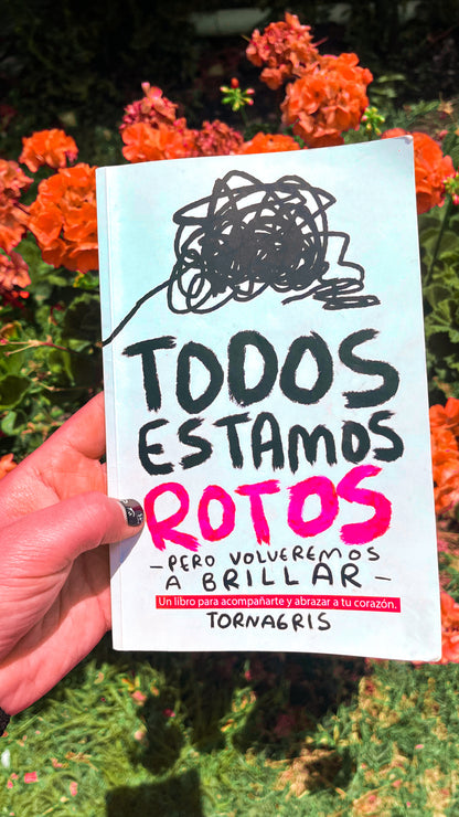 Todos Estamos Rotos | Libro de Amor, Desamor y Sanación