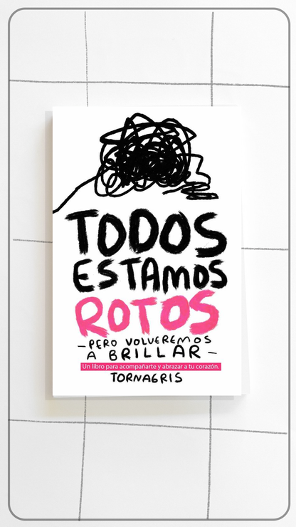 Todos Estamos Rotos | Libro de Amor, Desamor y Sanación