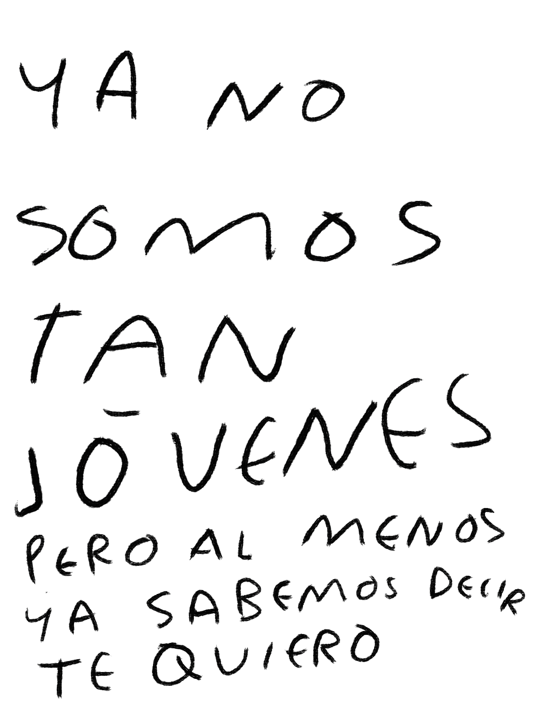 Ya No Somos Tan Jóvenes Pero al Menos Ya Sabemos Decir Te Quiero – Print Original Tamaño Carta | Tornagris