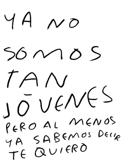 Ya No Somos Tan Jóvenes Pero al Menos Ya Sabemos Decir Te Quiero – Print Original Tamaño Carta | Tornagris