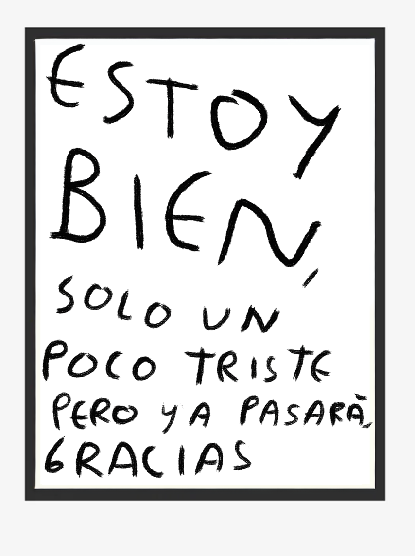 Estoy Bien, Solo un Poco Triste y Ya – Print Original Tamaño Carta | Tornagris