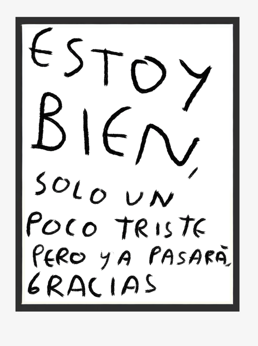 Estoy Bien, Solo un Poco Triste y Ya – Print Original Tamaño Carta | Tornagris