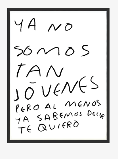 Ya No Somos Tan Jóvenes Pero al Menos Ya Sabemos Decir Te Quiero – Print Original Tamaño Carta | Tornagris