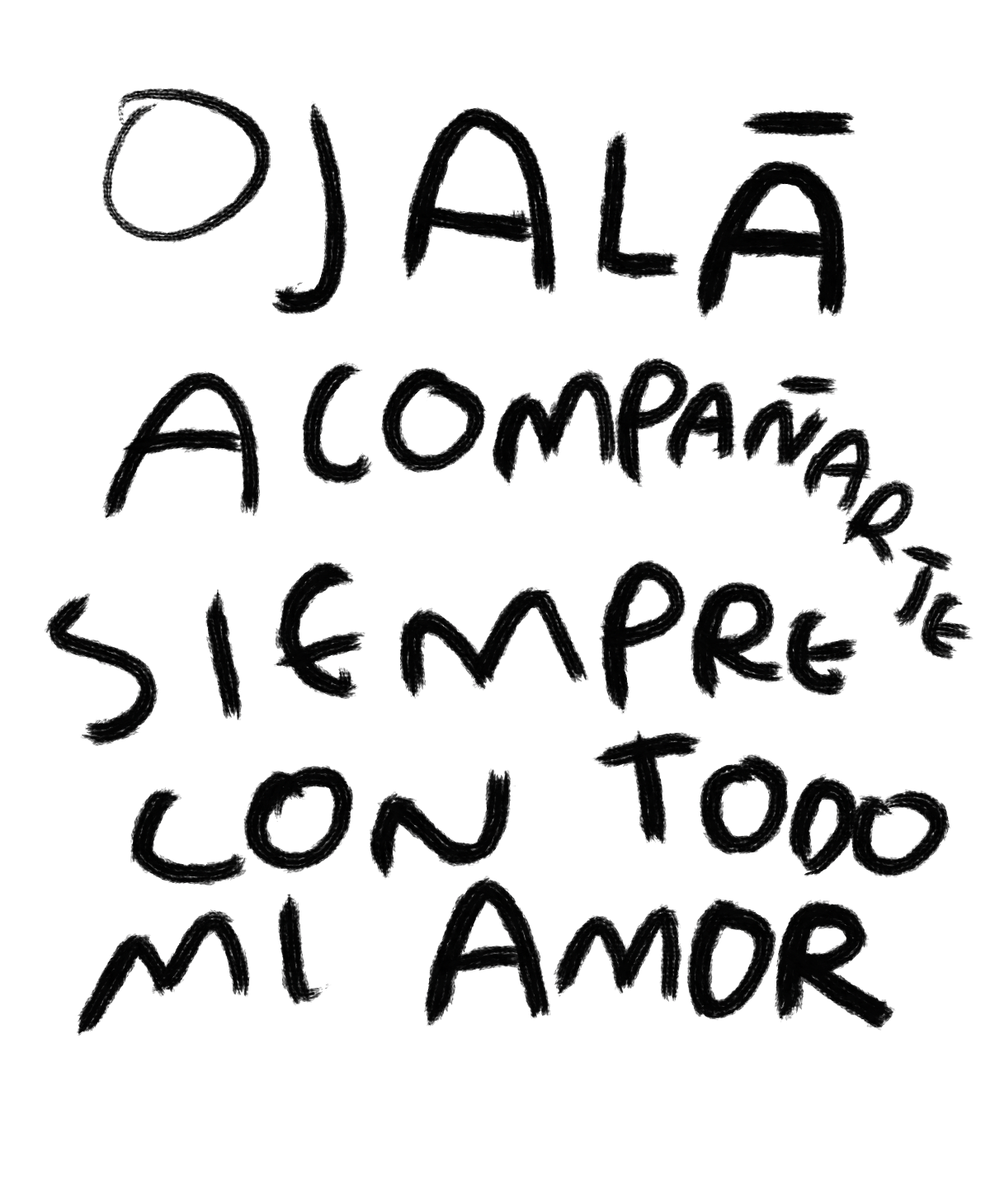 "Ojalá Acompañarte Siempre con Todo Mi Amor" — Print Original Firmado | Torna Gris