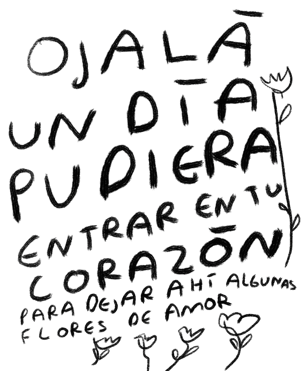 "Ojalá un Día Pudiera Entrar en Tu Corazón para Dejar Ahí Algunas Flores de Amor" — Print Original Firmado | Torna Gris