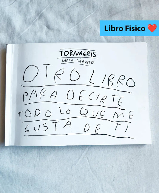 Otro libro para decirte todo lo que me gusta de ti (Fisico) - Torna Gris - Artista Mexicano
