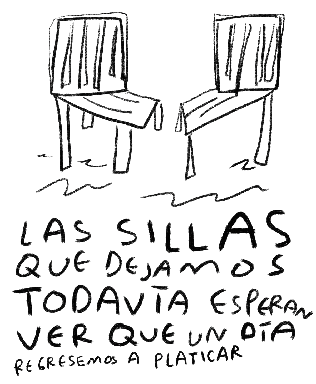 Las Sillas que Dejamos Todavía Esperan Ver que un Día Regresemos a Platicar  — Print Original Firmado | Torna Gris