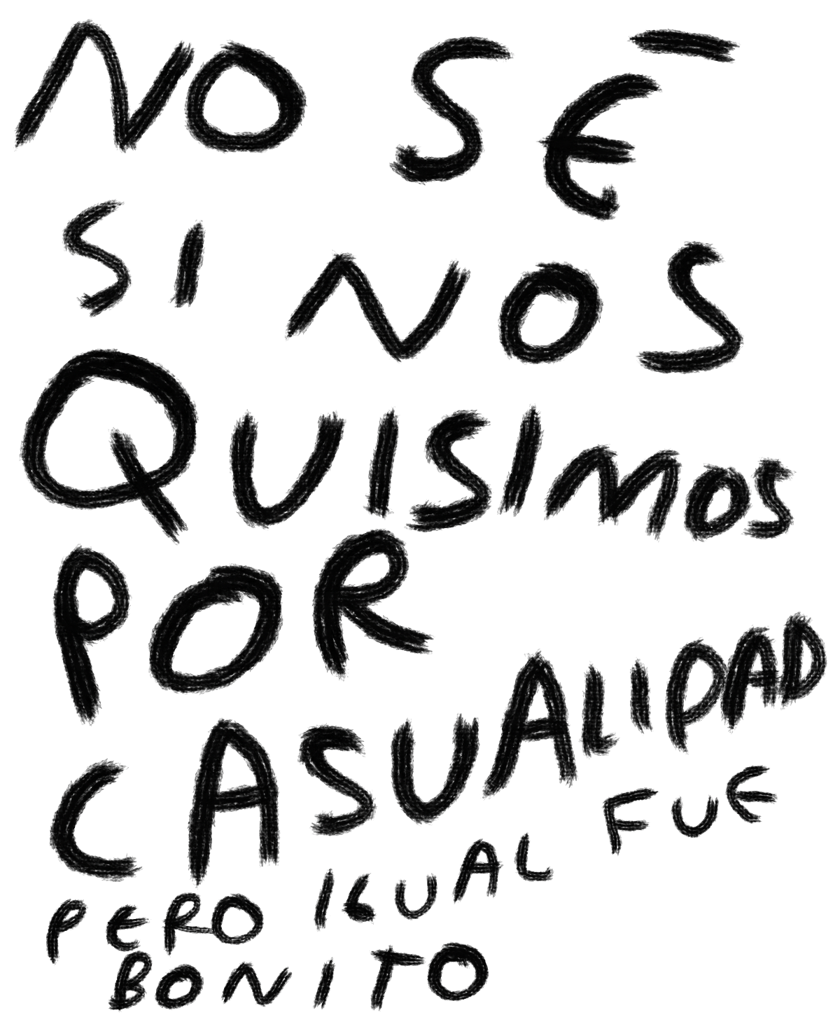 "No Sé si Nos Quisimos por Casualidad, Pero Igual Fue Bonito" — Print Original Firmado | Torna Gris